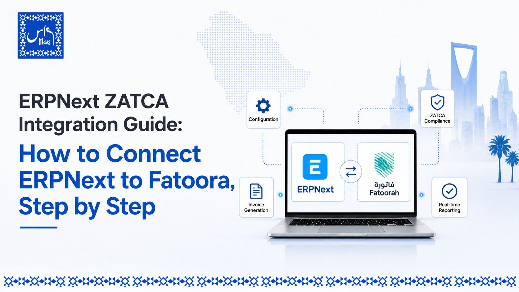 ERPNext ZATCA Integration Guide showing ERPNext connected to ZATCA Fatoora for Saudi Arabia e-invoicing compliance with step-by-step implementation workflow.