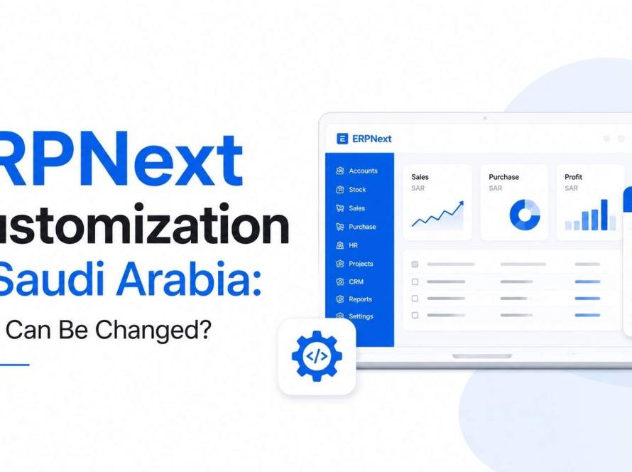 ERPNext Customization in Saudi Arabia dashboard showing customizable workflows, reports, fields, and ERP modules for business process optimization.