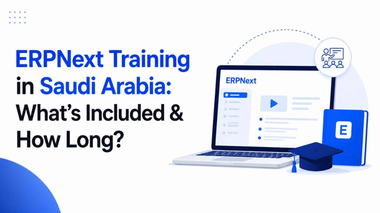 What ERPNext user training actually covers for Saudi businesses, role-based training by department, typical duration, and how to avoid the training gaps that cause adoption failures.