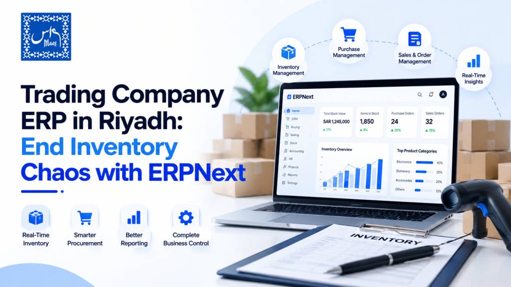 Trading company ERP in Riyadh: how ERPNext fixes stock mismatches, landed cost, pricing, credit control and ZATCA Phase 2 for wholesalers and importers.