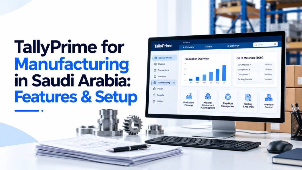 How Saudi manufacturers use TallyPrime: BOMs, manufacturing journals, scrap and by-products, job work, job costing, factory godown setup, ZATCA, and when to move to ERPNext.